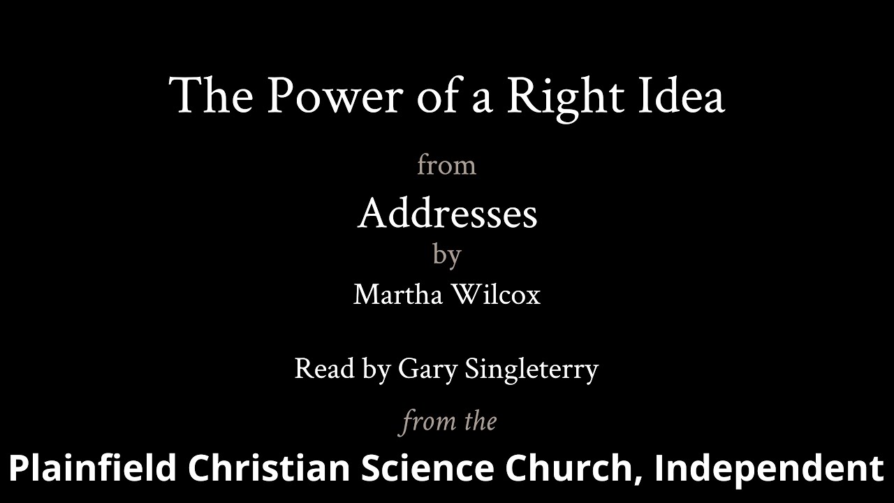 The Power of a Right Idea, from Addresses by Martha Wilcox
