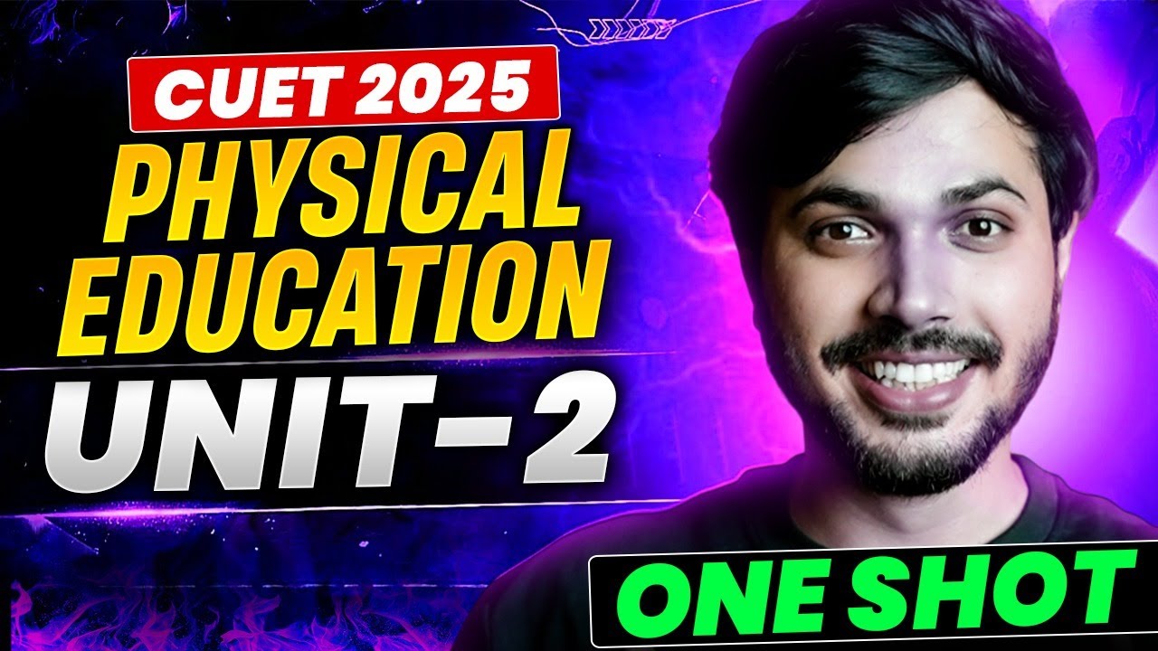 Physical Education Unit-2 Detailed Oneshot with MCQ's | CUET 2025 🔥