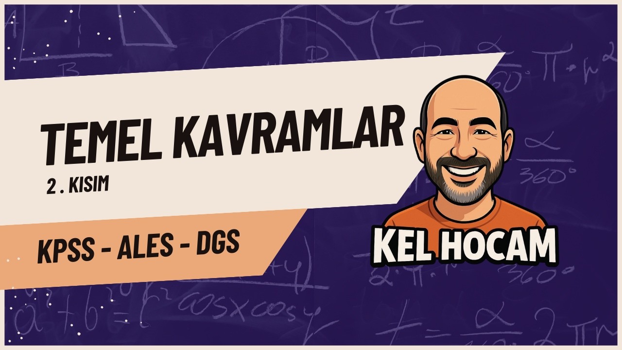 KPSS- ALES - DGS Matematik Temel Kavramlar 2. Kısım | Çıkmış Soru Tarzı Anlatım