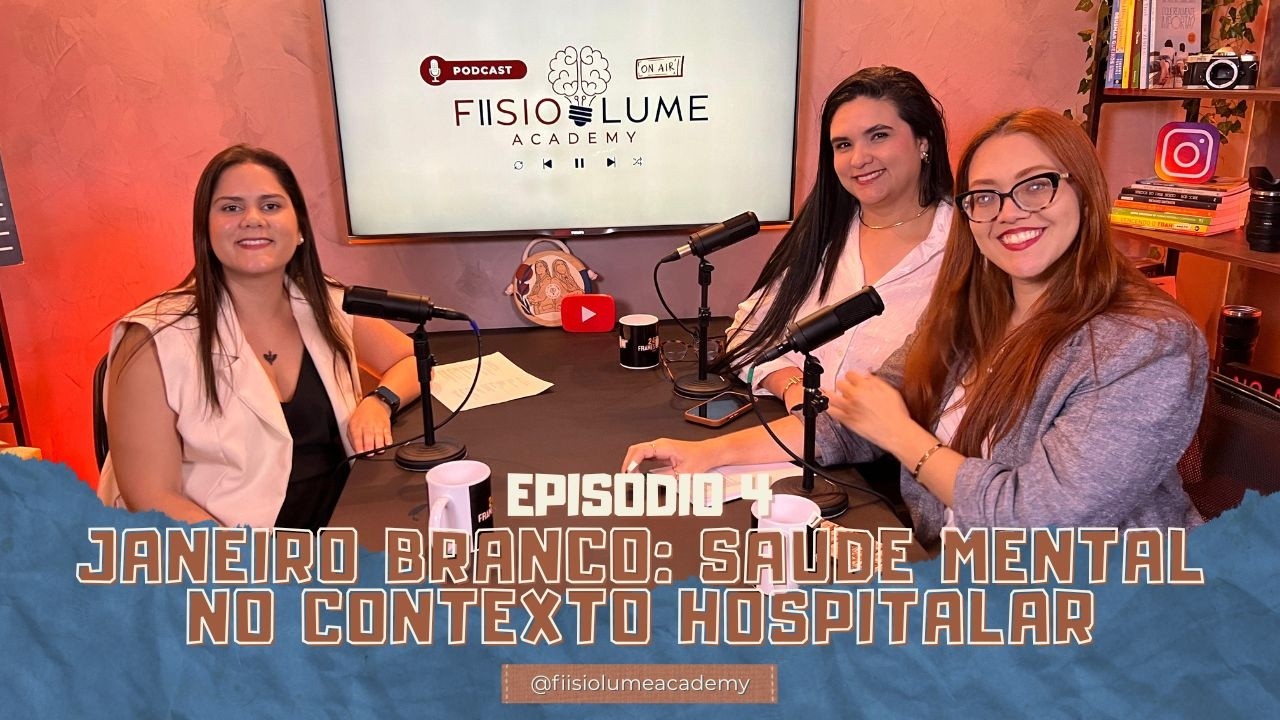 EPISÓDIO 4 - Janeiro Branco: A saúde mental no contexto hospitalar com Dra Talita Pinheiro
