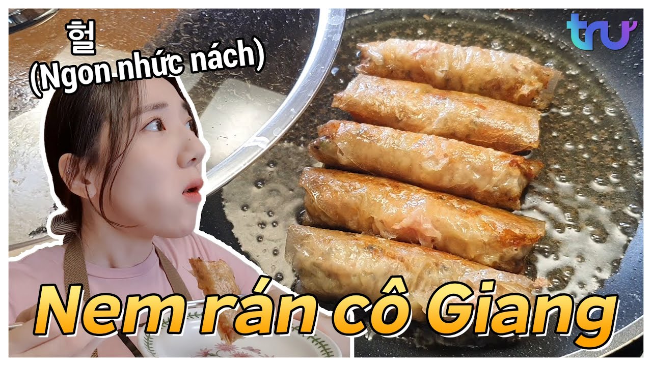 Khi người Hàn Quốc ăn Nem rán cô Giang