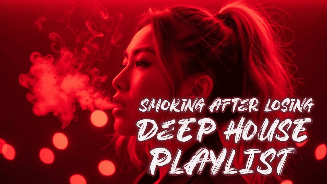 Smoke Mood ' Just Relax | Deep Playlist - [2026] Feeling Good Mix #54