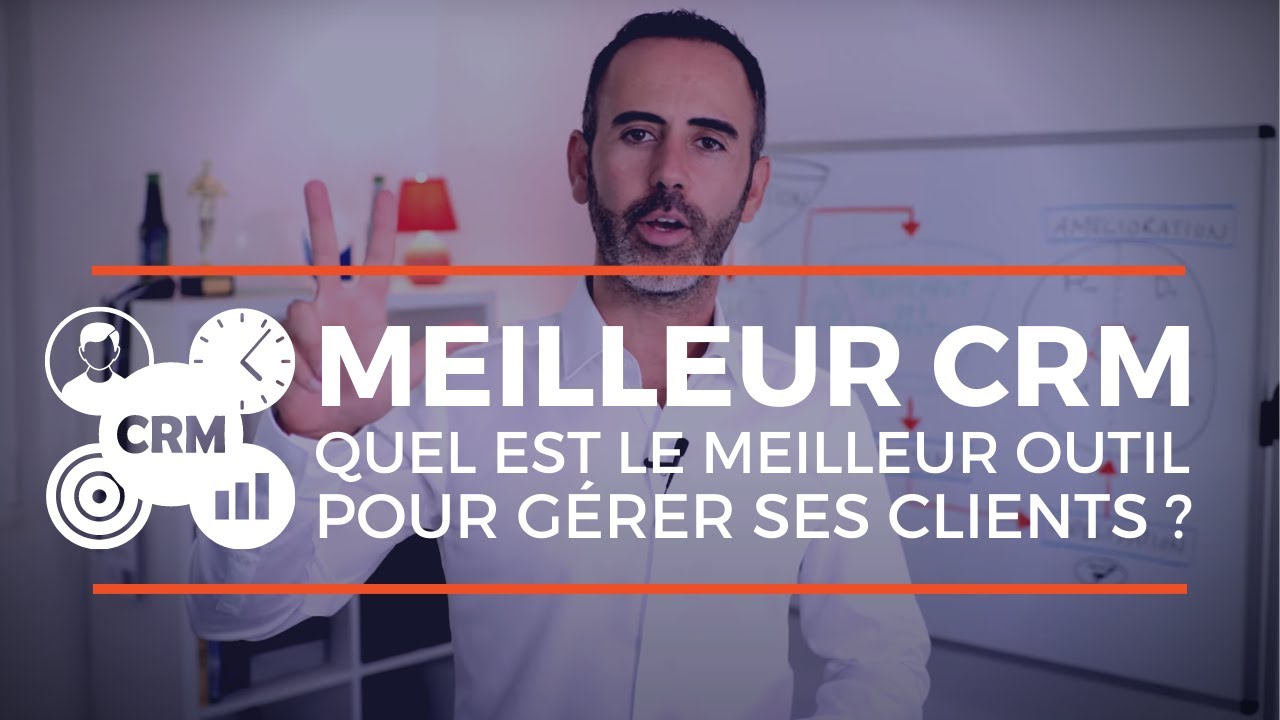 Quel est le meilleur outil CRM pour une Gestion Relation Client optimale ?