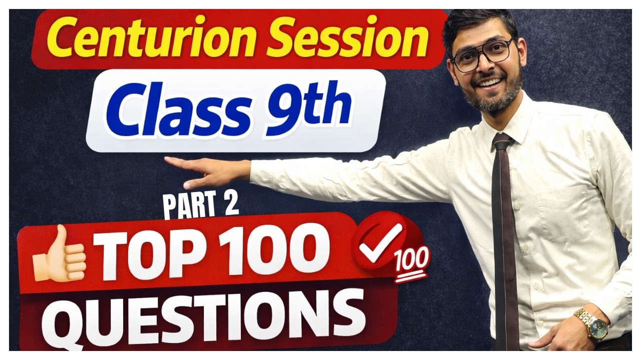 Class 9th Centurion Session 💯 | Top 100 Most Important Questions | Full Revision Part-2