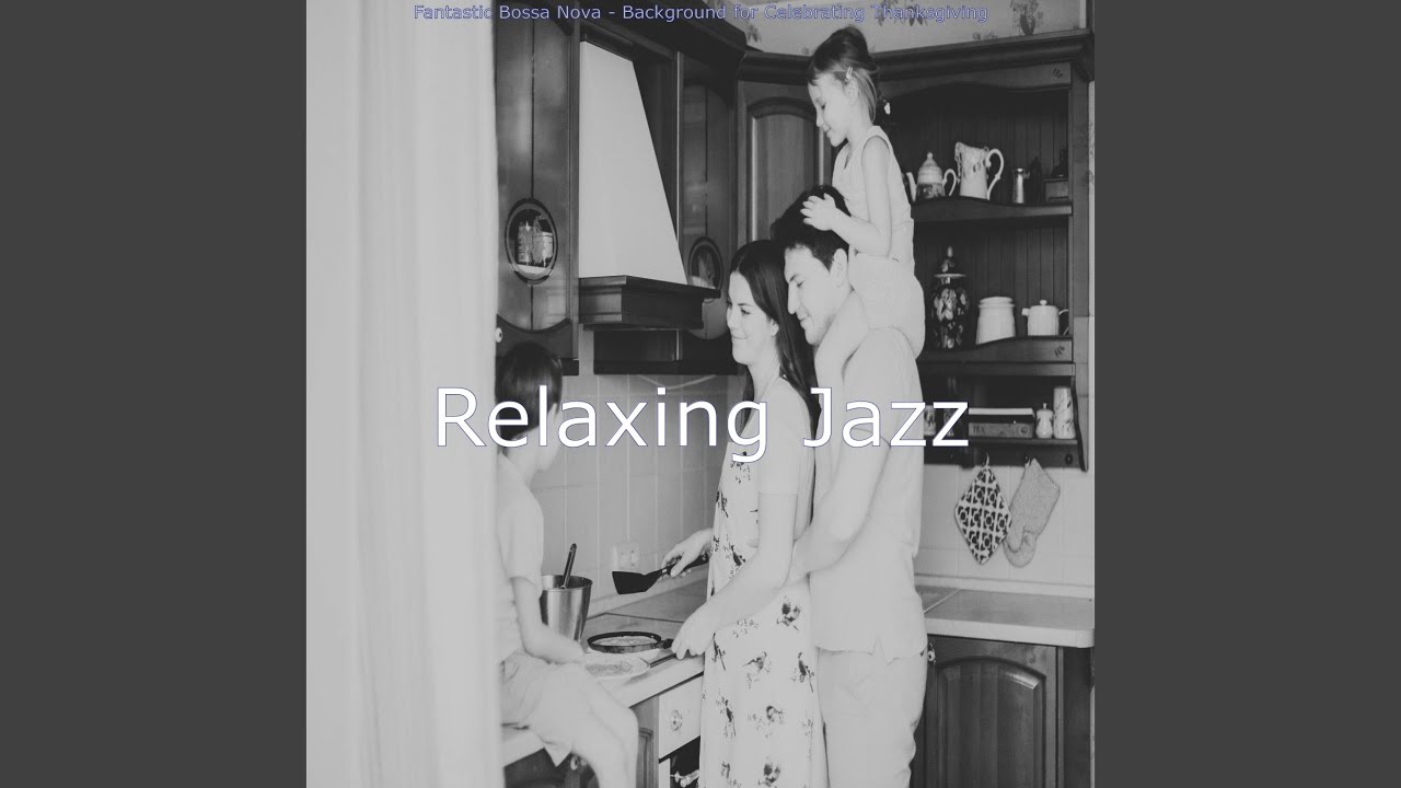 Spacious Bossa - Vibe for Thanksgiving with Family