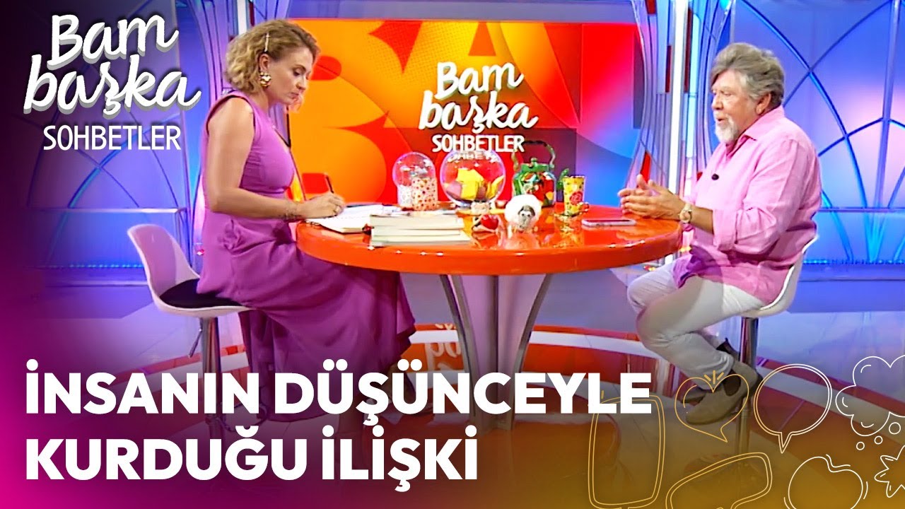 Bambaşka Sohbetler | İnsanın Düşünceyle Kurduğu İlişki