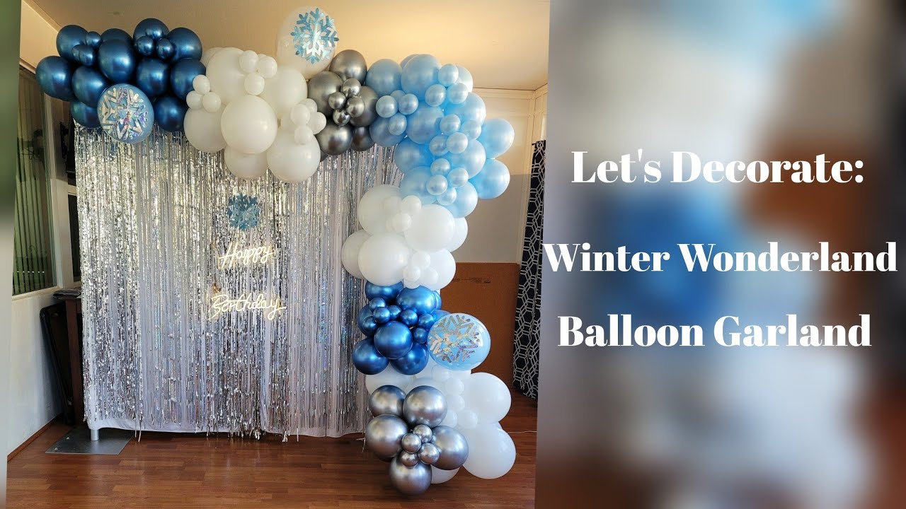 Let's Decorate: How to make a balloon garland/ Winter Wonderland Baby Shower/Frozen Balloon Garland