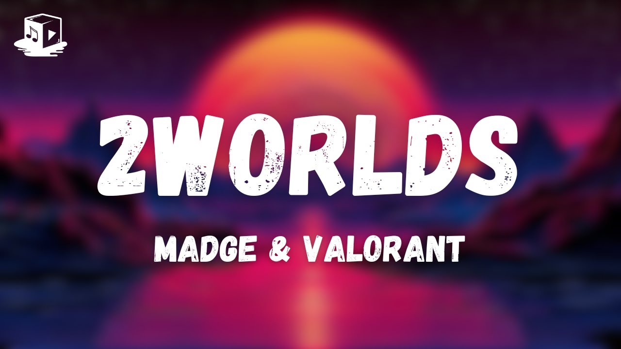 Madge & Valorant - 2WORLDS (Lyrics)