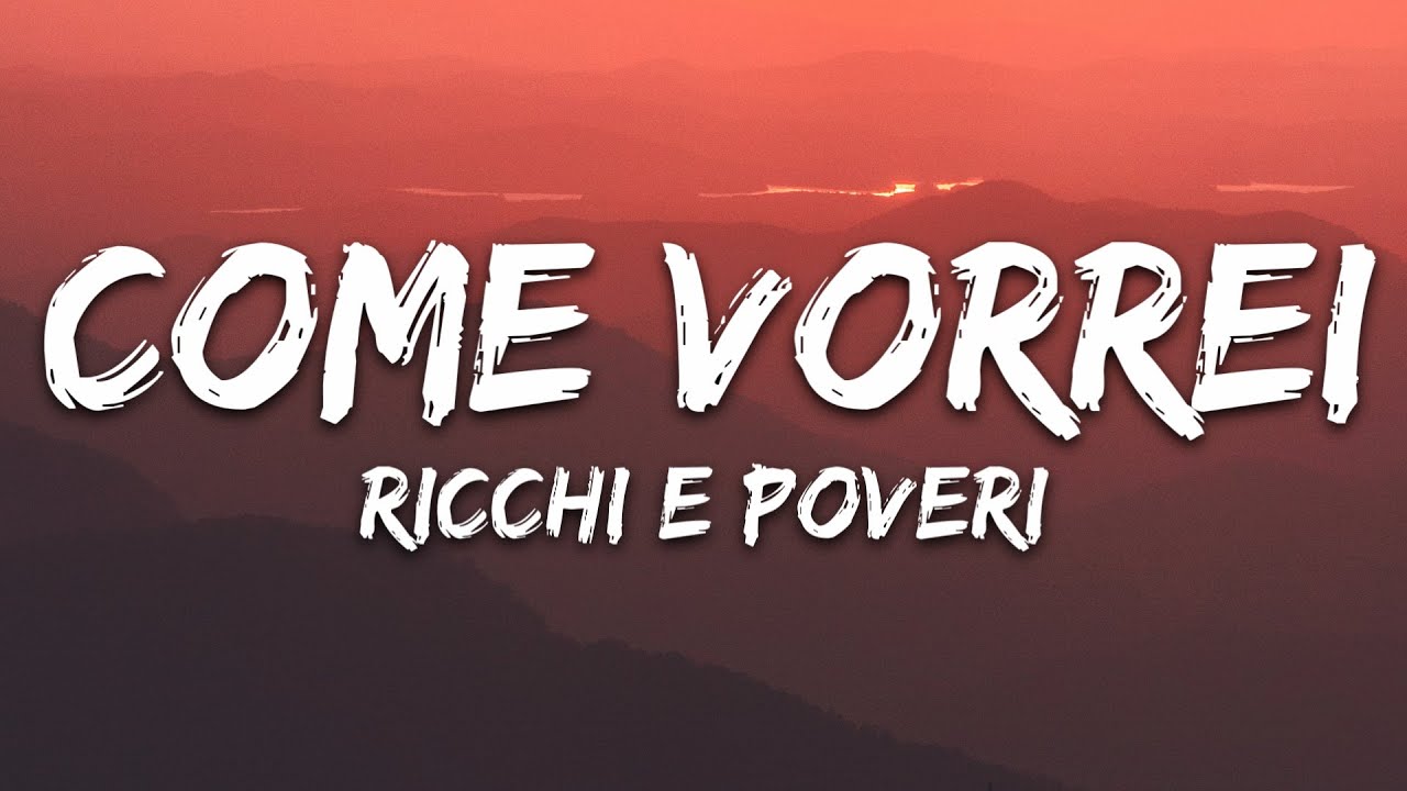 Ricchi E Poveri - Come Vorrei (Testo/Lyrics)