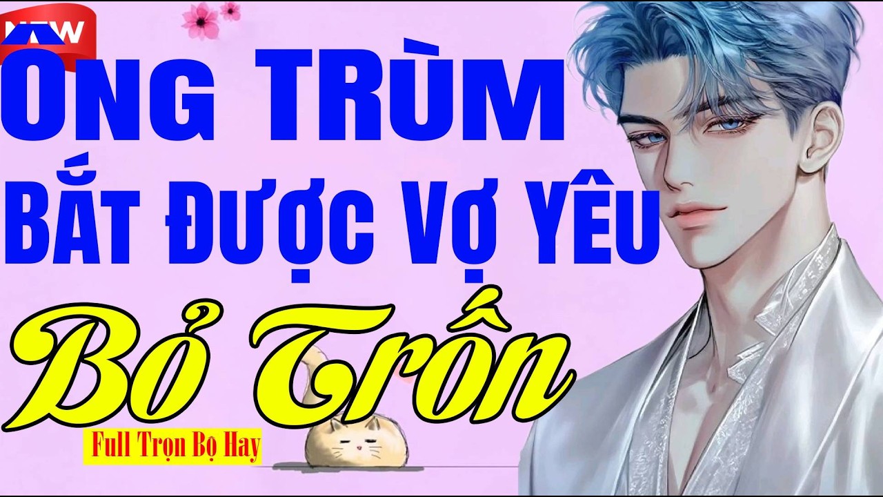 Mê Ngay Từ Đầu - ÔNG TRÙM BẮT ĐƯỢC VỢ YÊU BỎ TRỐN - Truyện Ngôn Tình Đêm Khuya