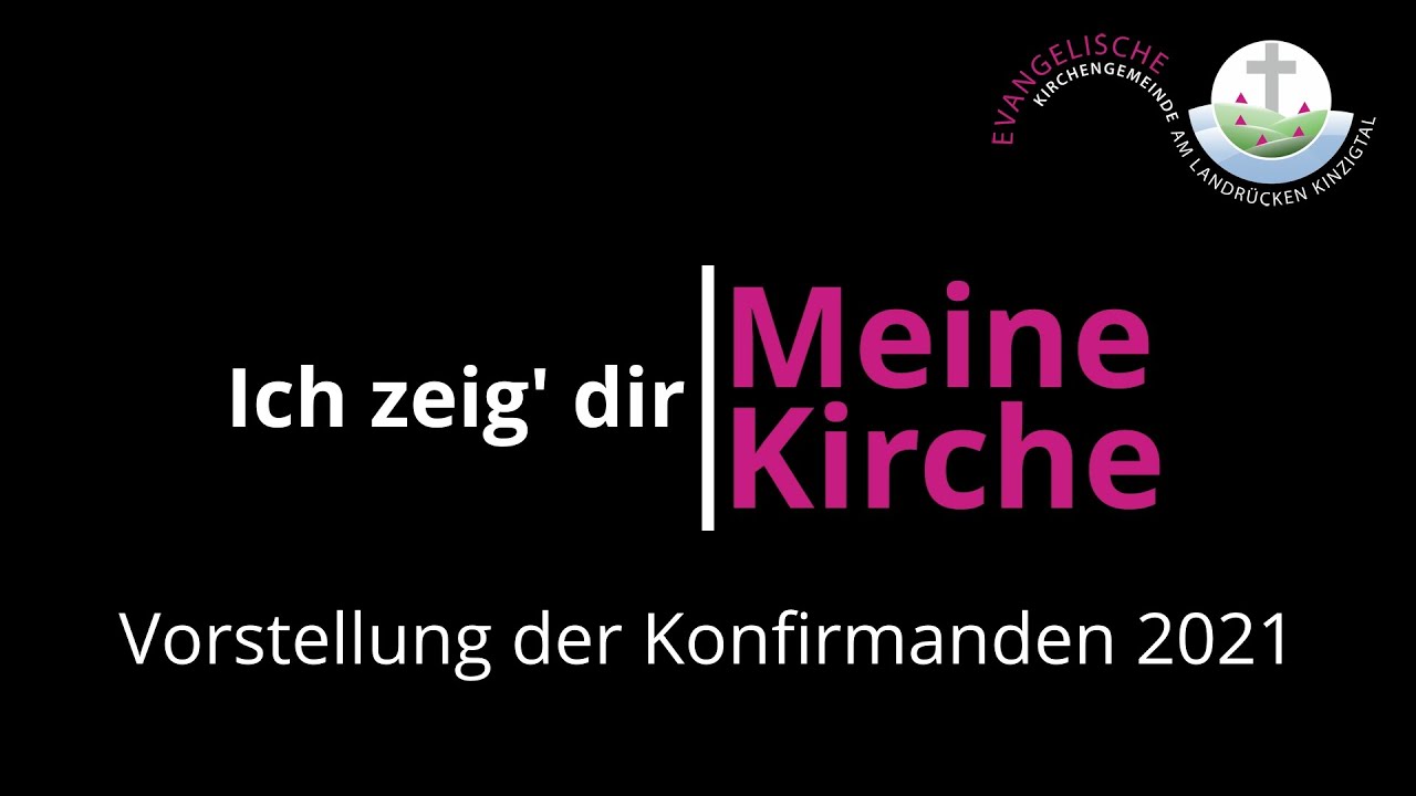 Meine Kirche - Vorstellung der Konfirmanden 2021 - Ev. Kirchengemeinde am Landrücken Kinzigtal