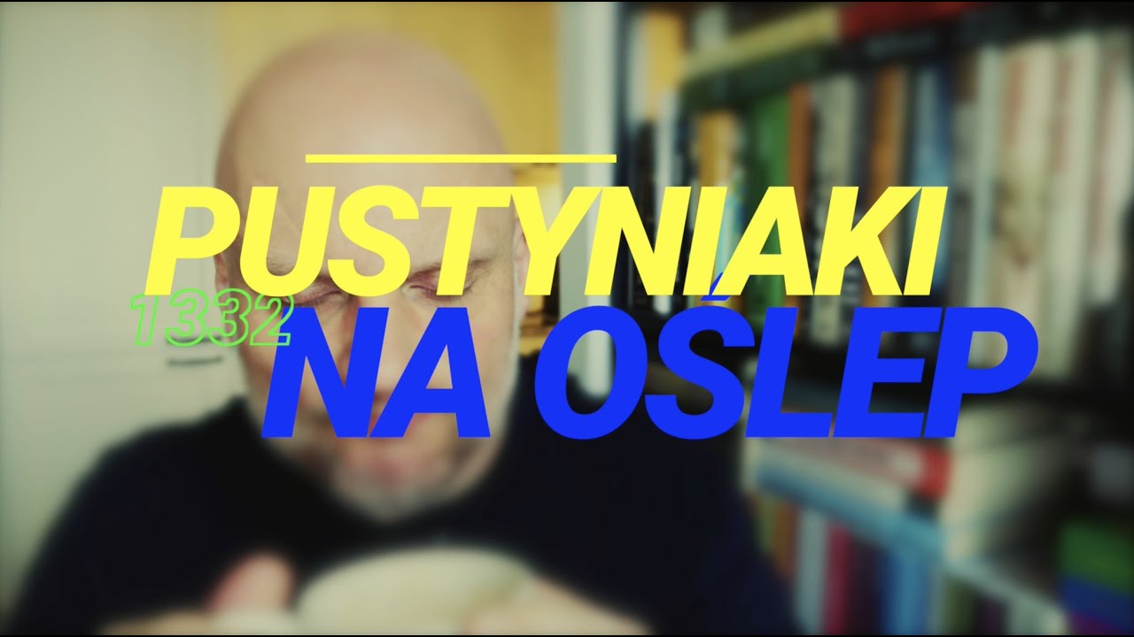 Pustyniaki [#1332] Na oślep