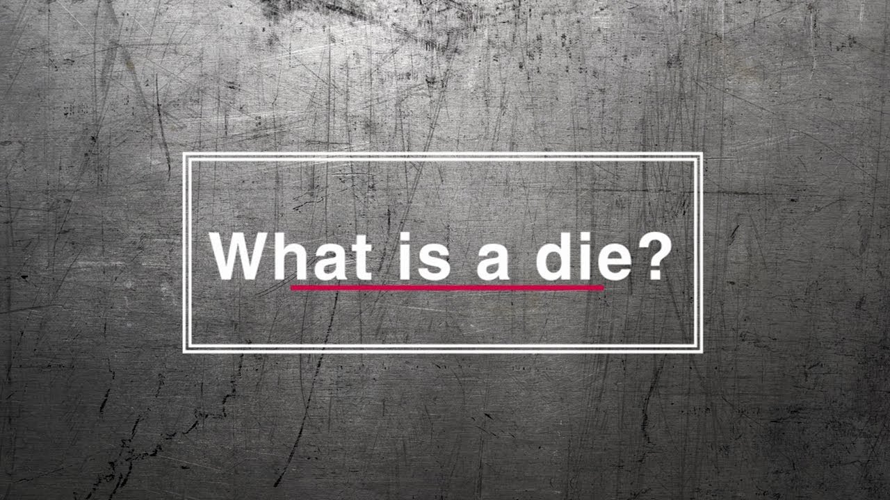 What is a Die