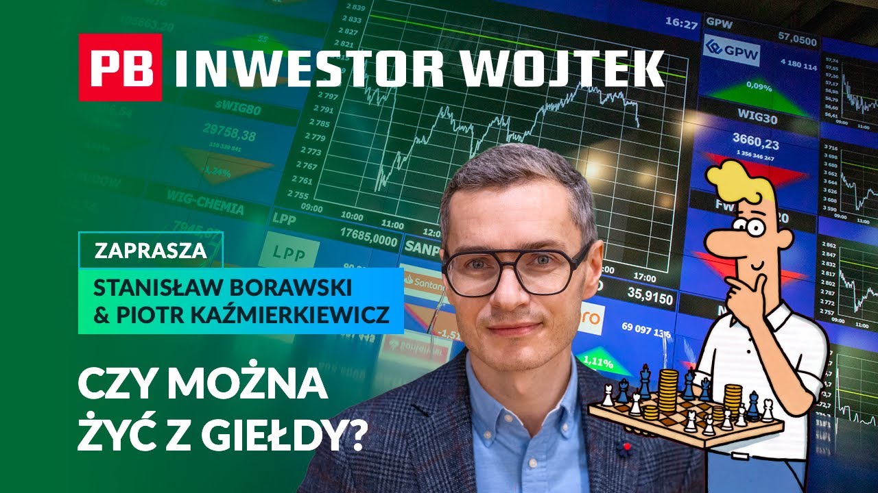 Ile trzeba zarabiać, by żyć z giełdy? PB INWESTOR WOJTEK