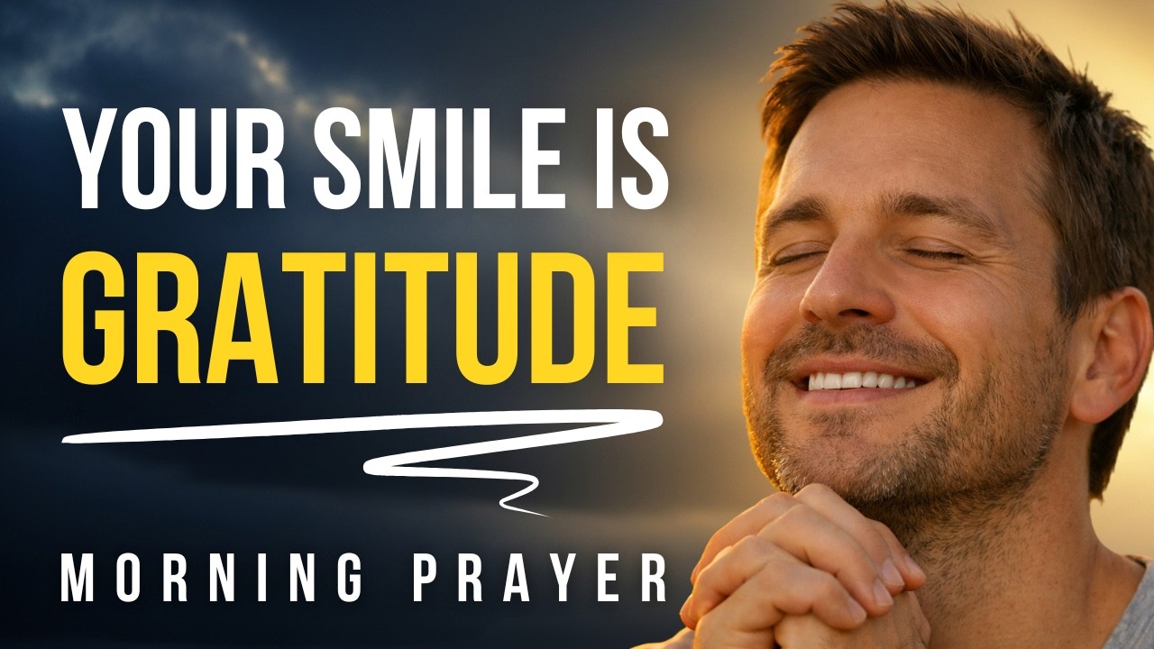 Your Smile Is Gratitude—So Why Let Worry Win? | Short Morning Prayer to Steady Your Heart and Mind