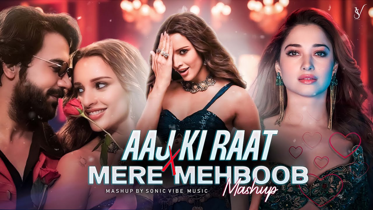 Aaj Ki Raat X Mere Mehboob - Mashup | Tamannaah Bhatia | Chal Tere Ishq Mein | Sonic Vibe