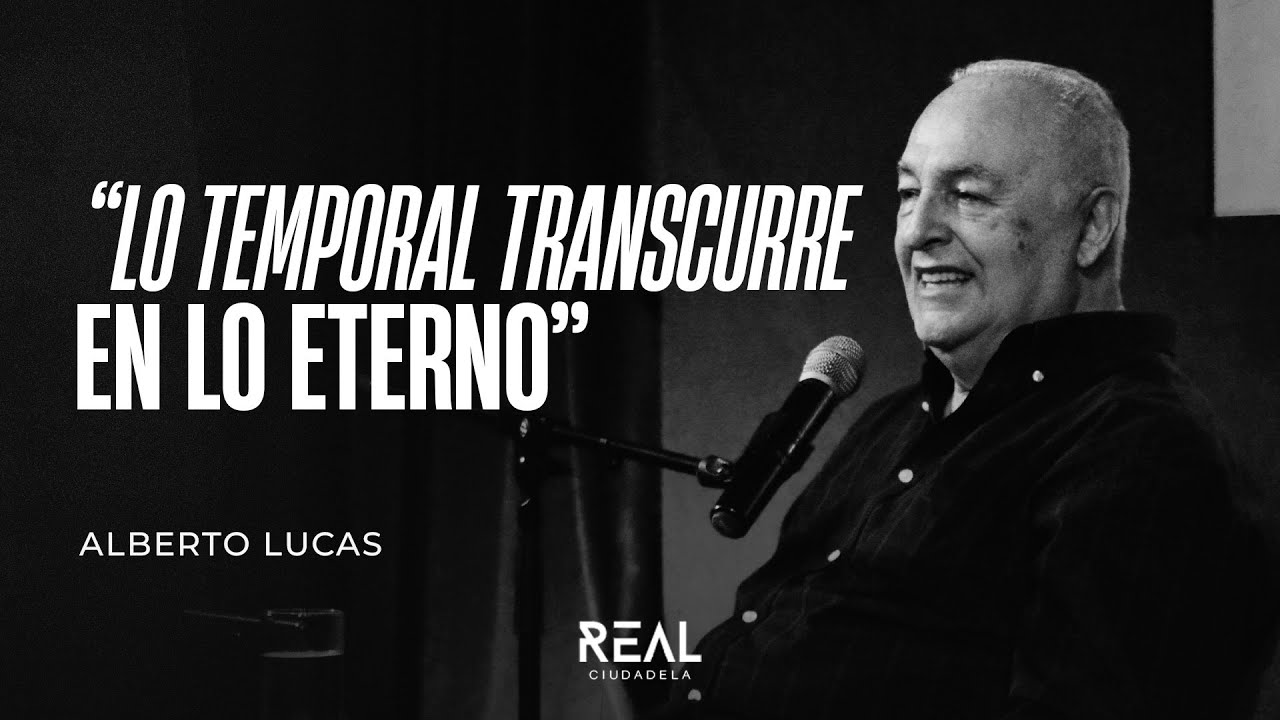 Lo temporal transcurre en lo eterno- Alberto Lucas - VIVO - 07 12 25