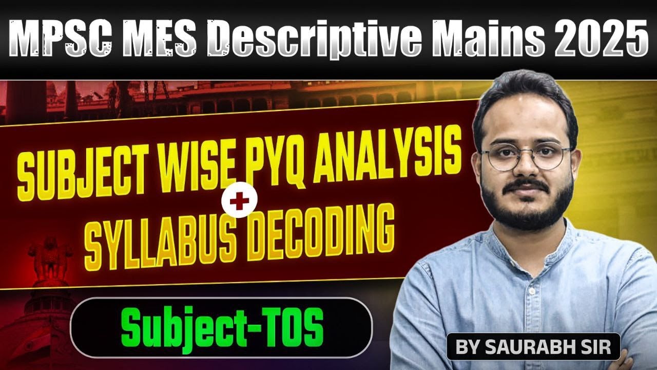 MPSC MES Descriptive Mains 2025 | TOS Subject Wise PYQ Analysis | Syllabus Decoding Strategy