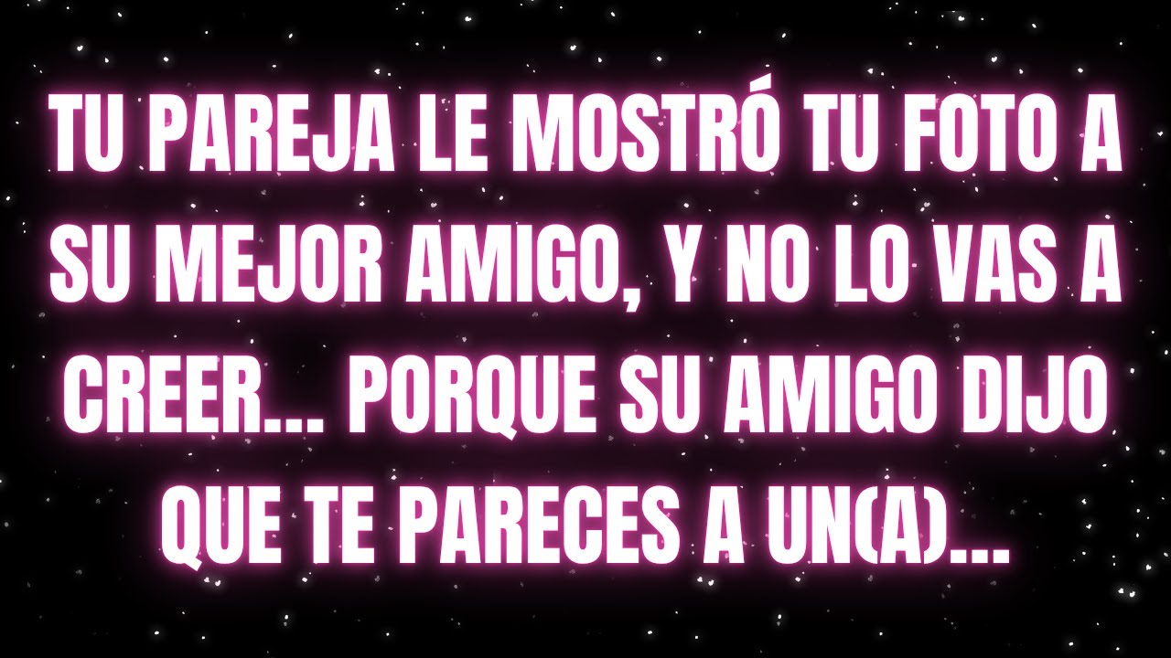 Los ángeles dicen que el mejor amigo de tu pareja te llamó...