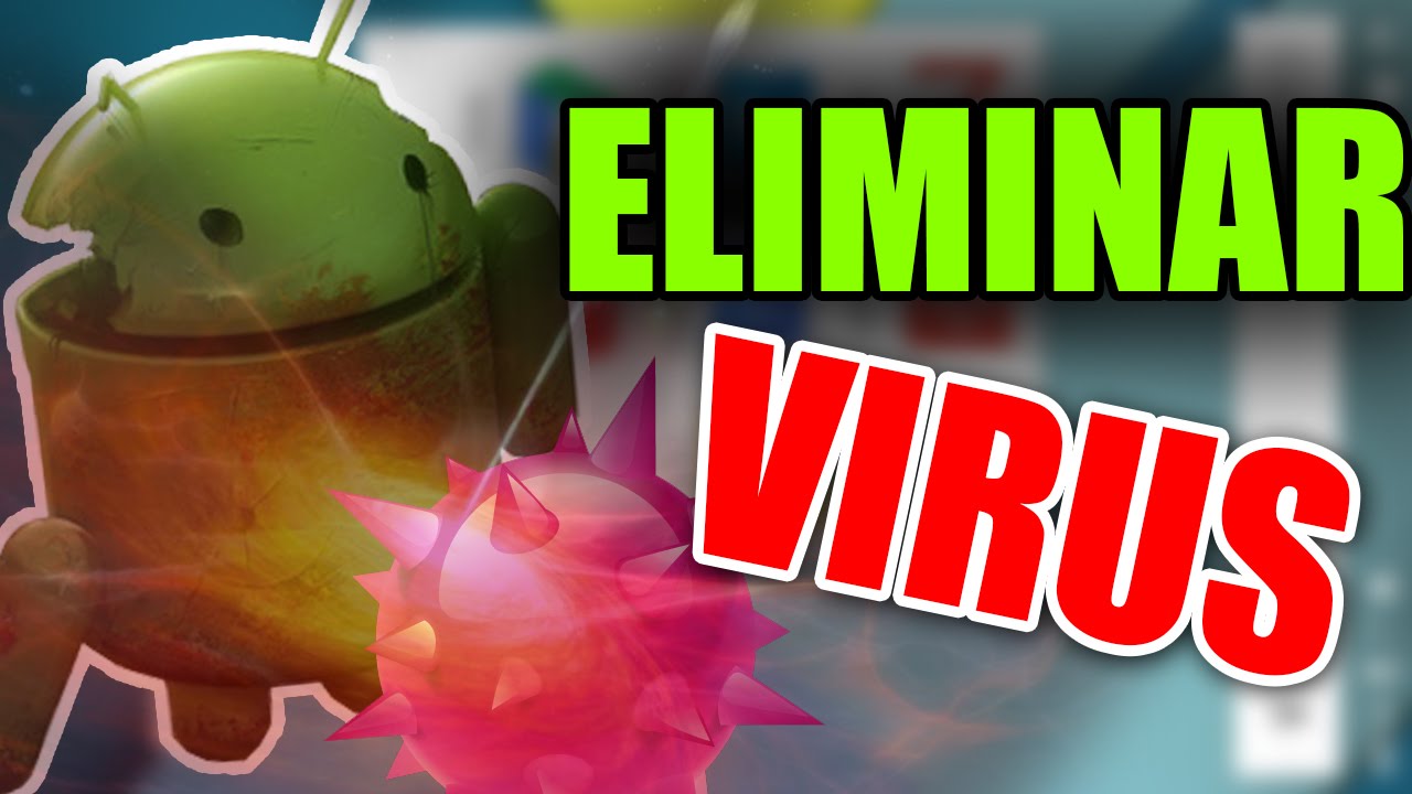 COMO ELIMINAR VIRUS TROYANO EN ANDROID (V&iacute;deo antiguo, aunque igual te puede funcionar)