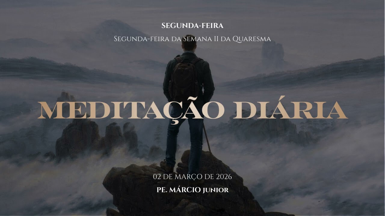 Meditação Diária | Segunda-feira da Semana II da Quaresma - #13