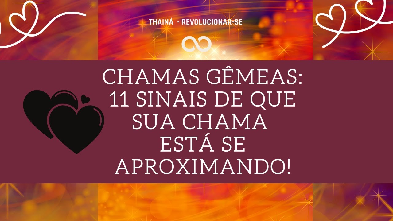 CHAMAS GÊMEAS: 11 SINAIS DE QUE SUA CHAMA ESTÁ SE APROXIMANDO!