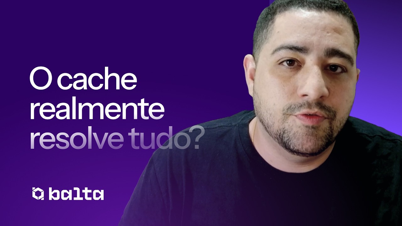 Cache do jeito certo: quando usar e quando só atrapalha | #balta