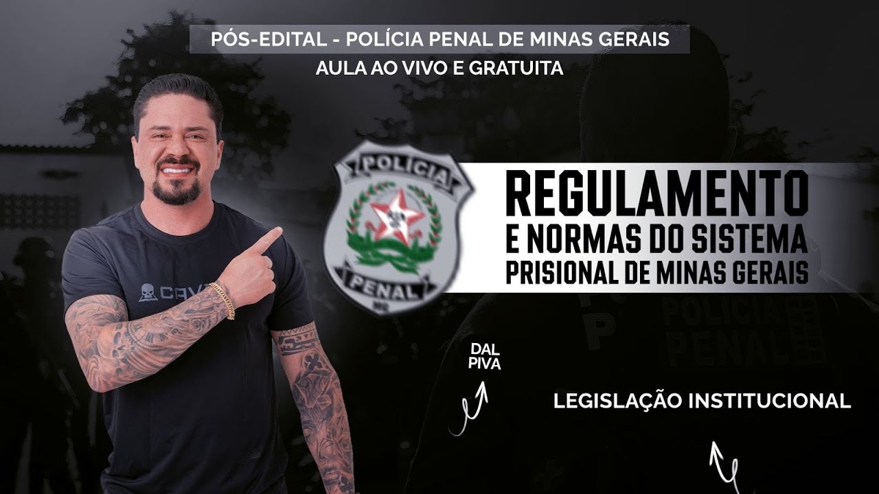 AULA PÓS-EDITAL CONCURSO PPMG - LEGISLAÇÃO PENITENCIÁRIA (REGULAMENTO E NORMAS DO SISTEMA PRISIONAL)