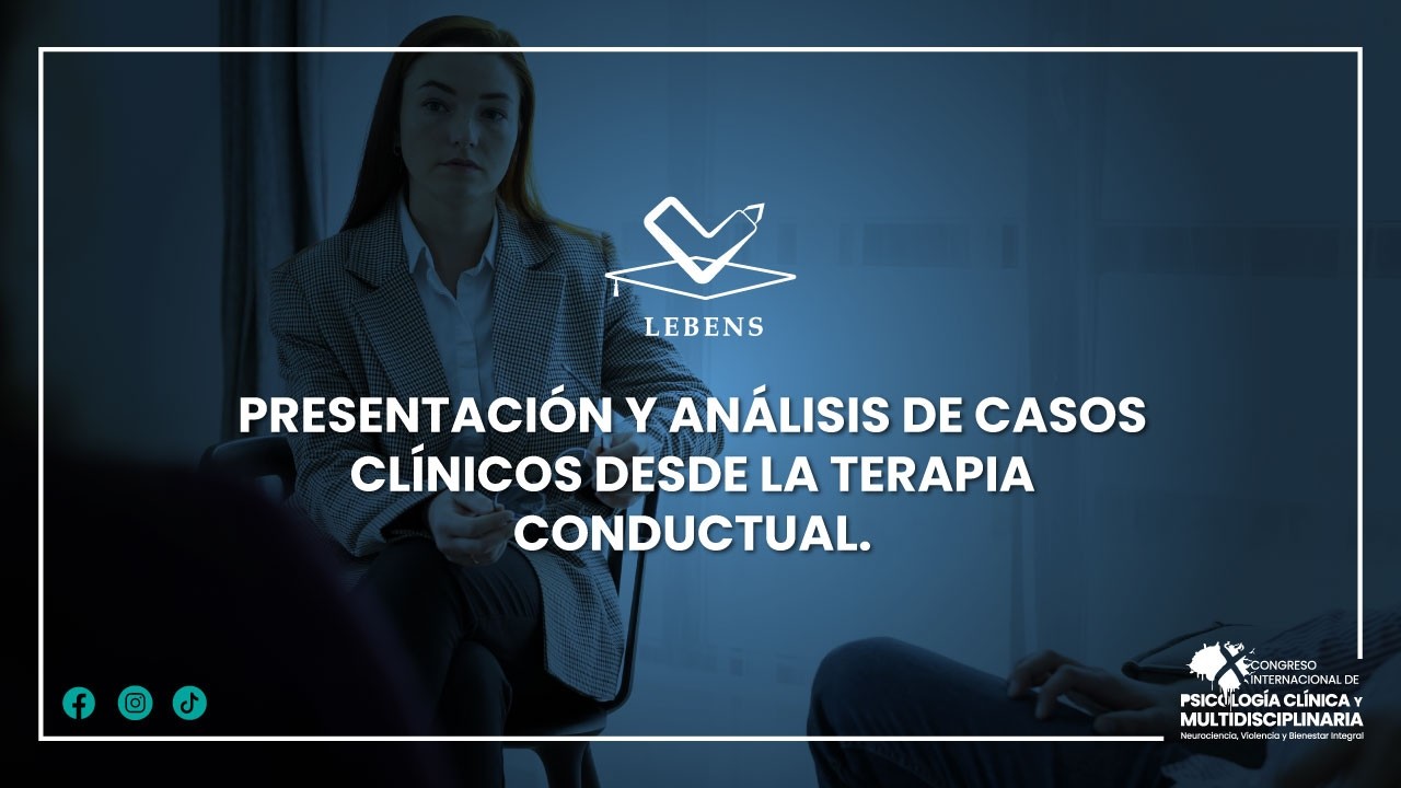 PRESENTACIÓN Y ANÁLISIS DE CASOS CLÍNICOS DESDE LA TERAPIA CONDUCTUAL.
