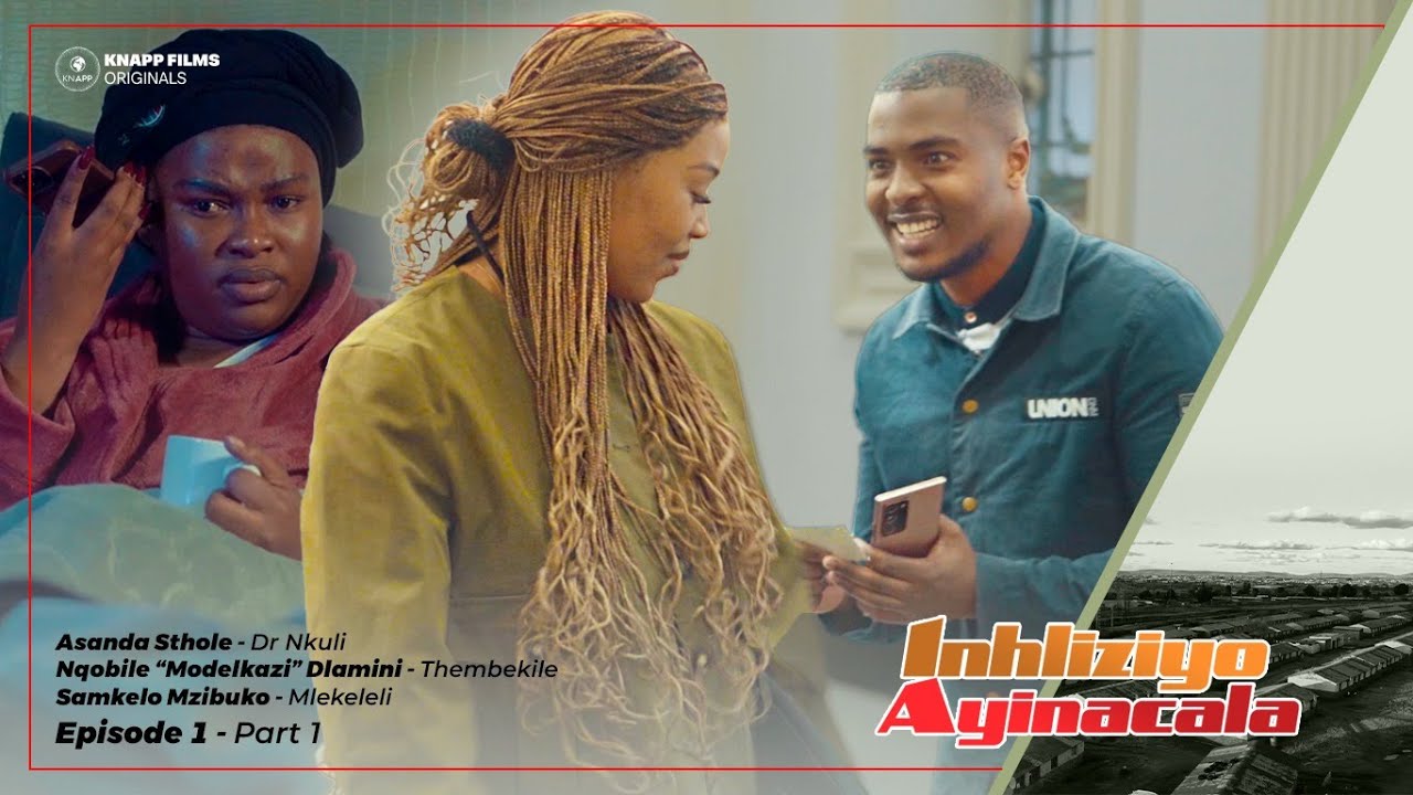 INHLIZIYO AYINACALA PART 1 (EPISODE 1) ZULU AND XHOSA LOVE STORY.