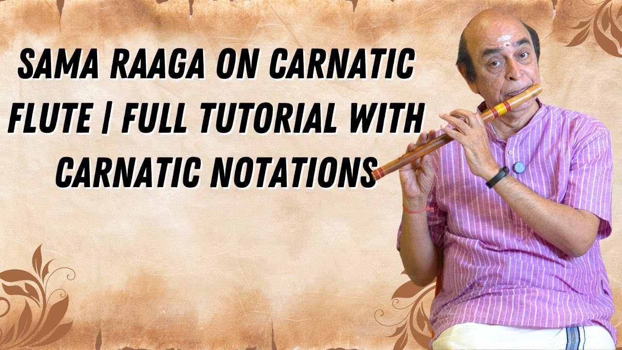 Sama Raaga on Carnatic Flute | Full Tutorial with Carnatic Notations