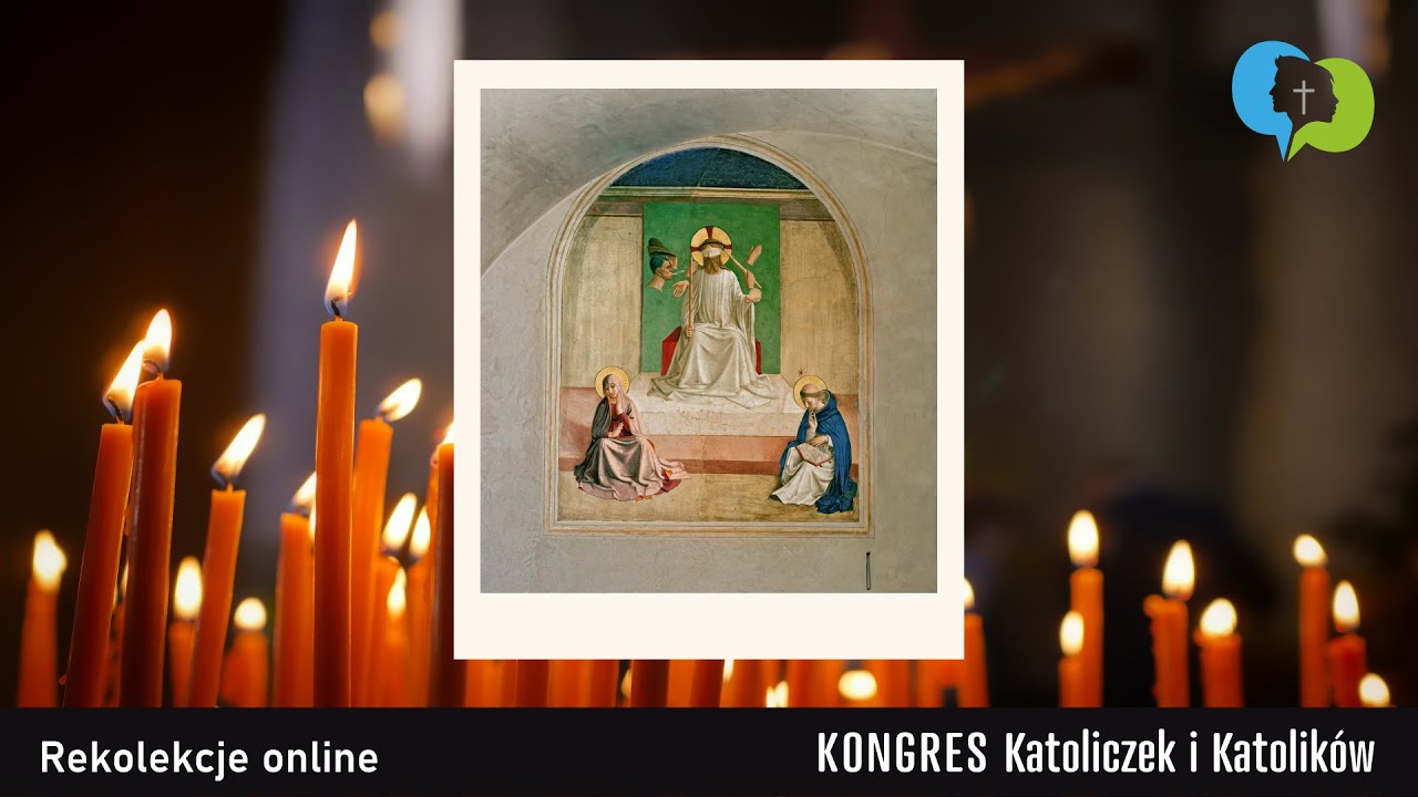 Rekolekcje WIELKOPOSTNE 2022 online - Kongres Katoliczek i Katolików (Poniedziałek, 11.04.2022)