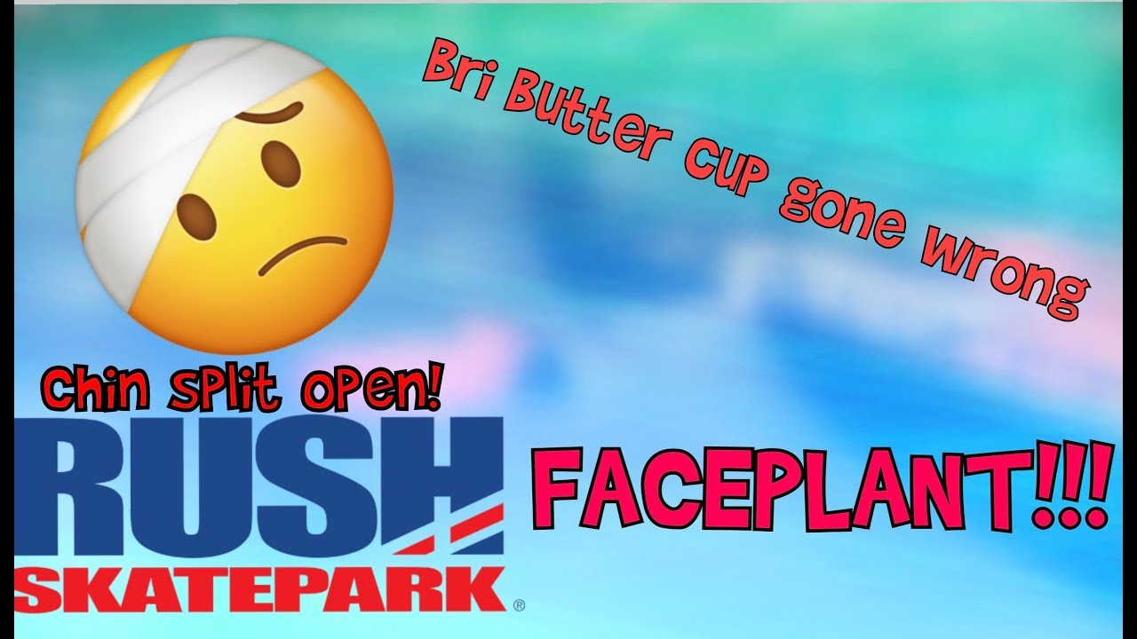 I SPLIT MY CHIN OPEN AT RUSH SKATEPARK
