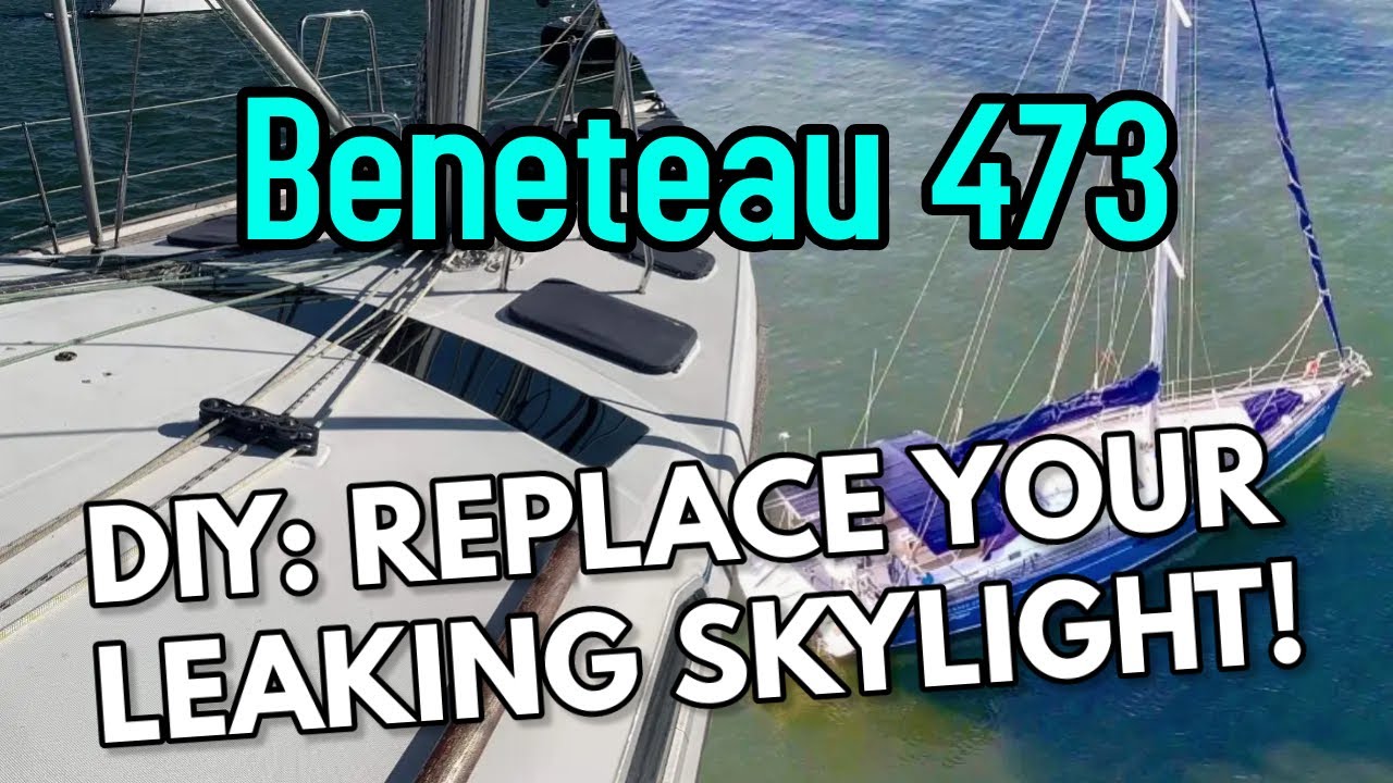 BOAT DIY: Beneteau Oceanis 473 Skylight Replacement | Baked On My Boat