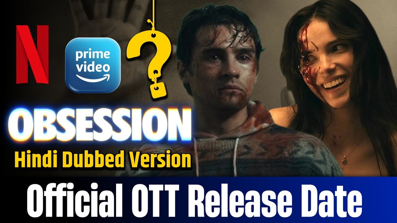 OBSESSION OTT Release Date Confirmed ? | OBSESSION Hindi Dubbed Full Movie Ott Release Update 2026