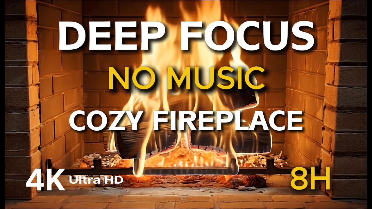 Deep Focus Cozy Fireplace No Music | 8 Hours | 4K Ultra HD