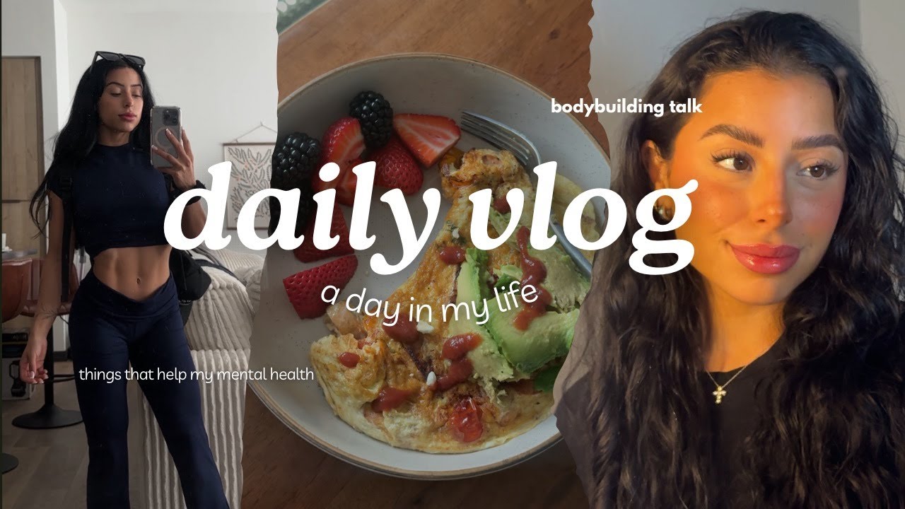 (VLOG) bodybuilding talk. simple meals. mental health.