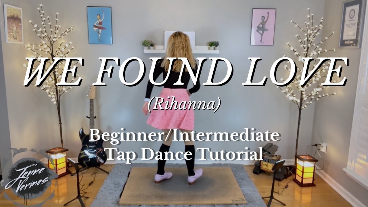 LEARN TO TAP DANCE - WE FOUND LOVE (Rihanna ft. Calvin Harris) - Beginner/Int Choreography Tutorial