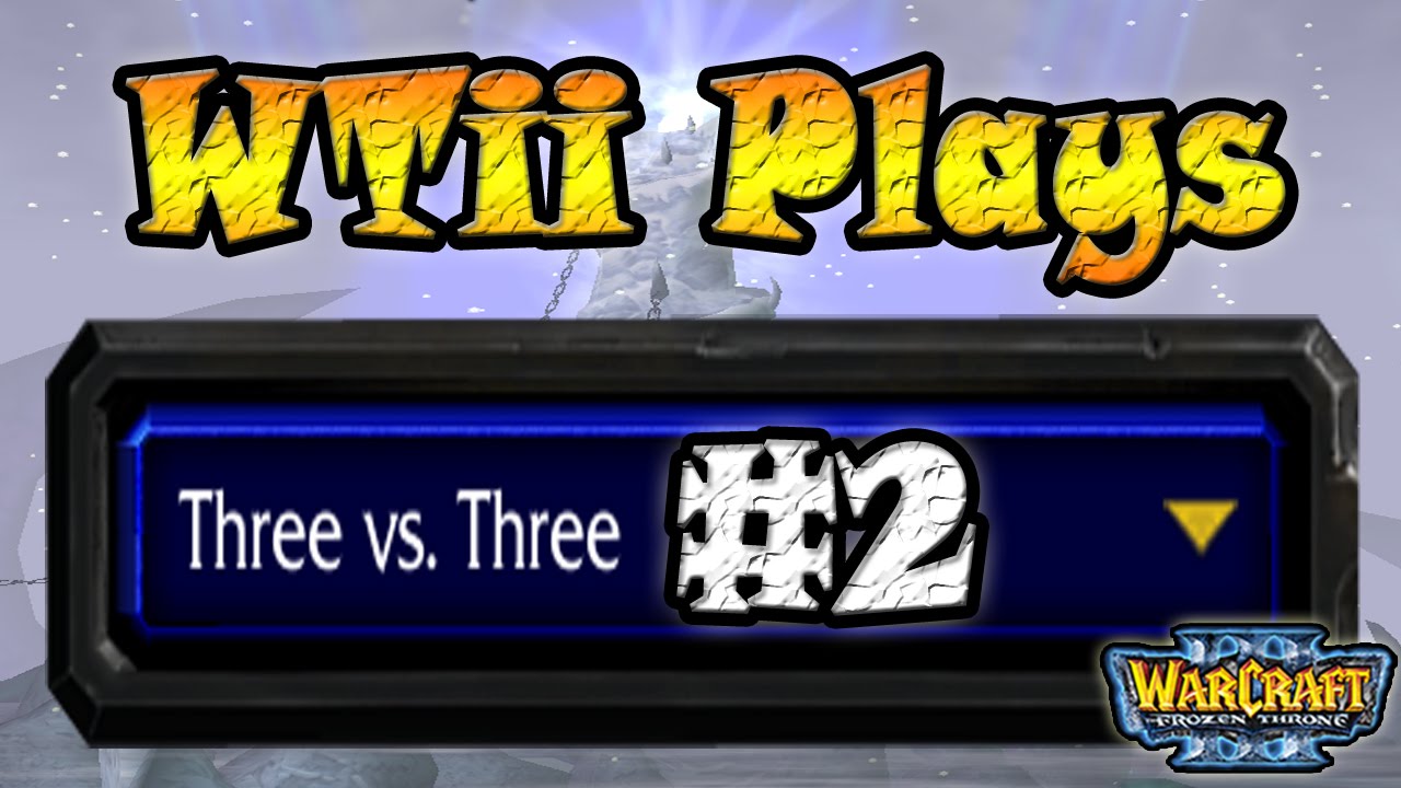 Warcraft 3 - WTii Plays 3v3 #2 (3v3 RT #5)