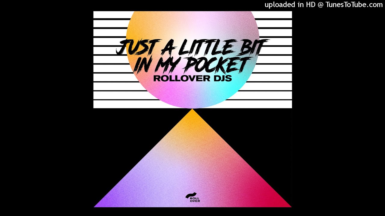 Rollover Djs - Just a Little Bit in My Pocket