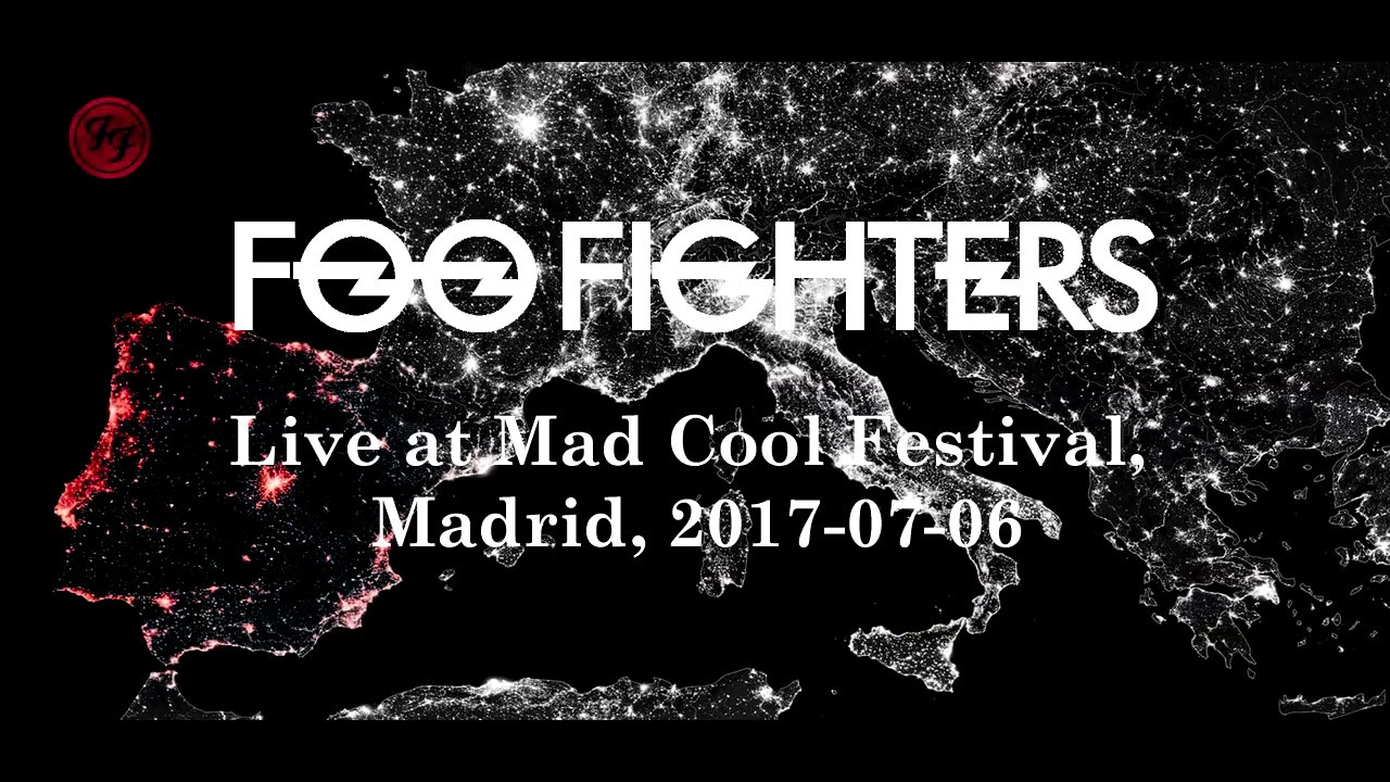 Foo Figthers - Mad Cool (2017-07-06, Madrid, Espa&ntilde;a) (Multicam HD Full Show)