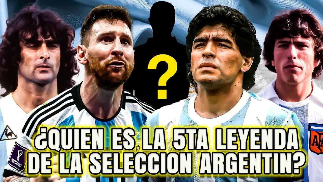 Quien es la 5ta Leyenda de la Selección Argentina?