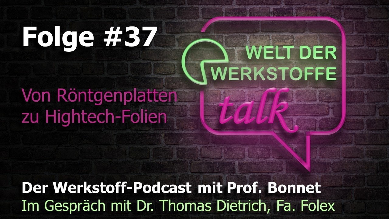 Welt der Werkstoffe - talk, Folge 37, Dr. Thomas Dietrich: Von Röntgenplatten zu Hightech-Folien
