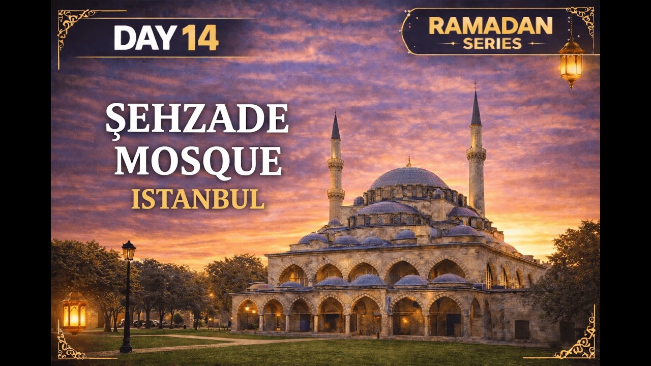 Ramadan Mosque Series - Day 14 - Şehzadebaşı Mosque