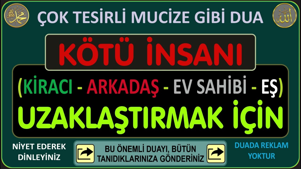 UZAKLAŞTIRMAK İÇİN EN TESİRLİ DUA  - KÖTÜ İNSANLARI UZAKLAŞTIRIR.