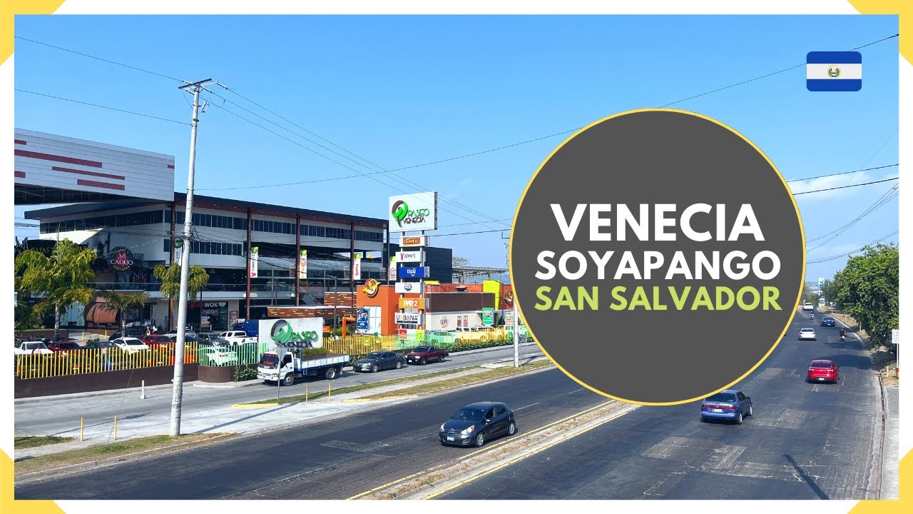 SOYAPANGO - PASEO VENECIA y ZONA COMERCIAL en CARRETERA DE ORO - EL SALVADOR 2023