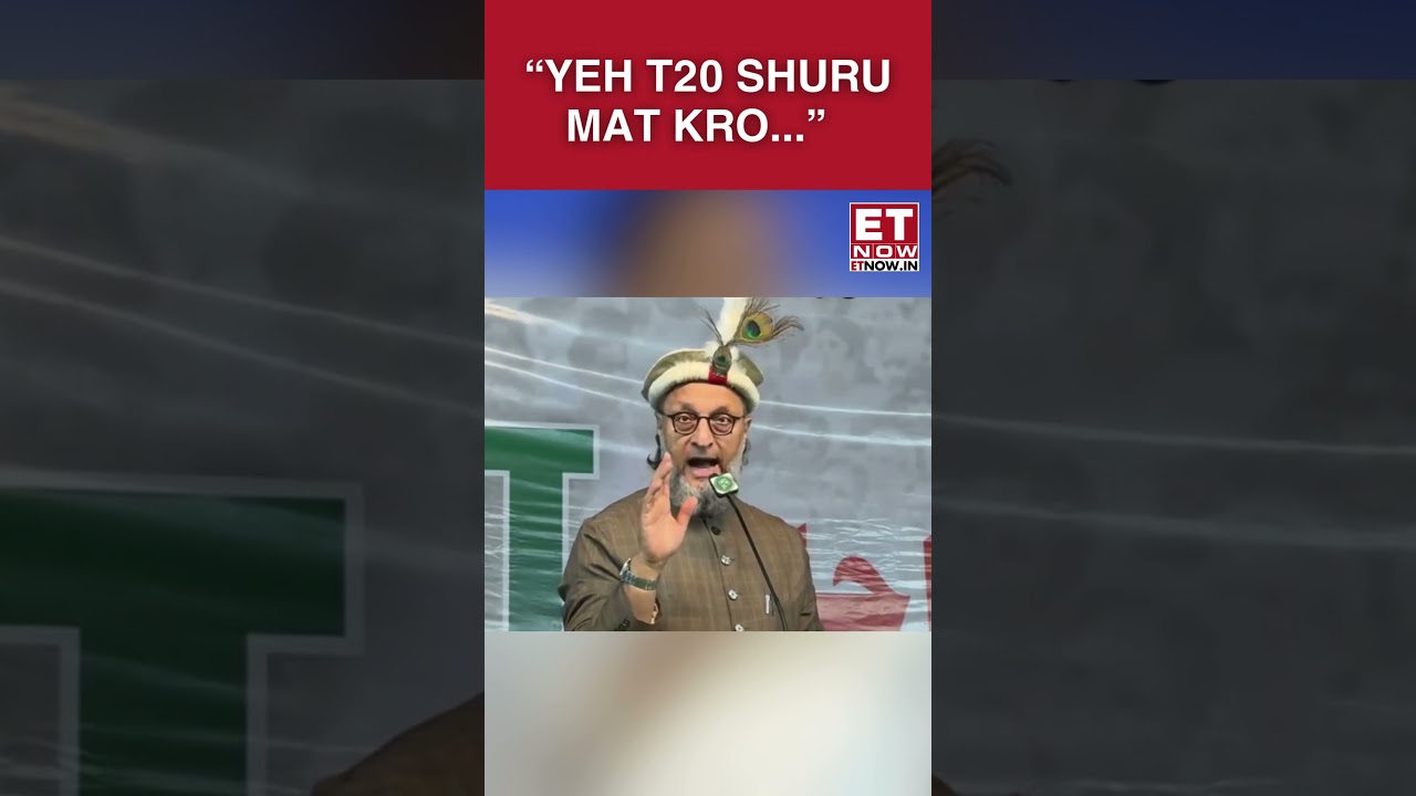 ‘Yeh T20 Shuru Mat Karo…’ Owaisi Issues Fresh Warning To BJP |Breaking News | ET Now 
