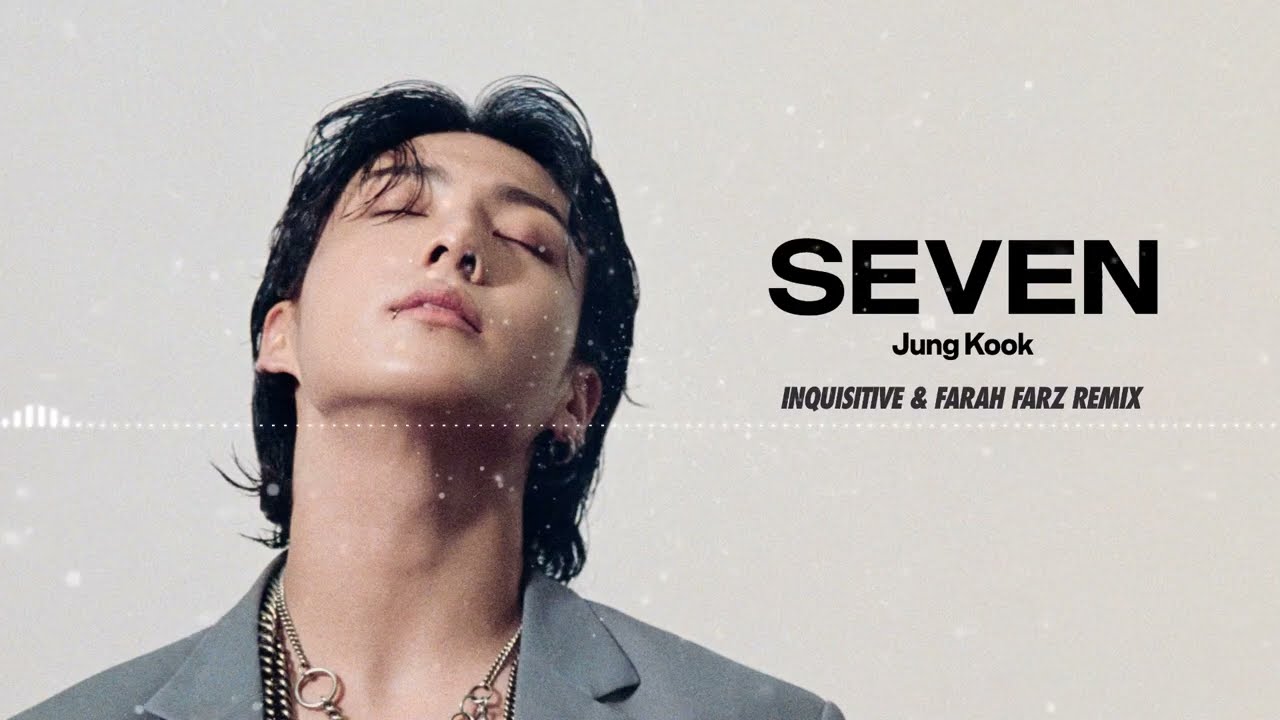 Jung Kook - Seven (Inquisitive & Farah Farz Remix)