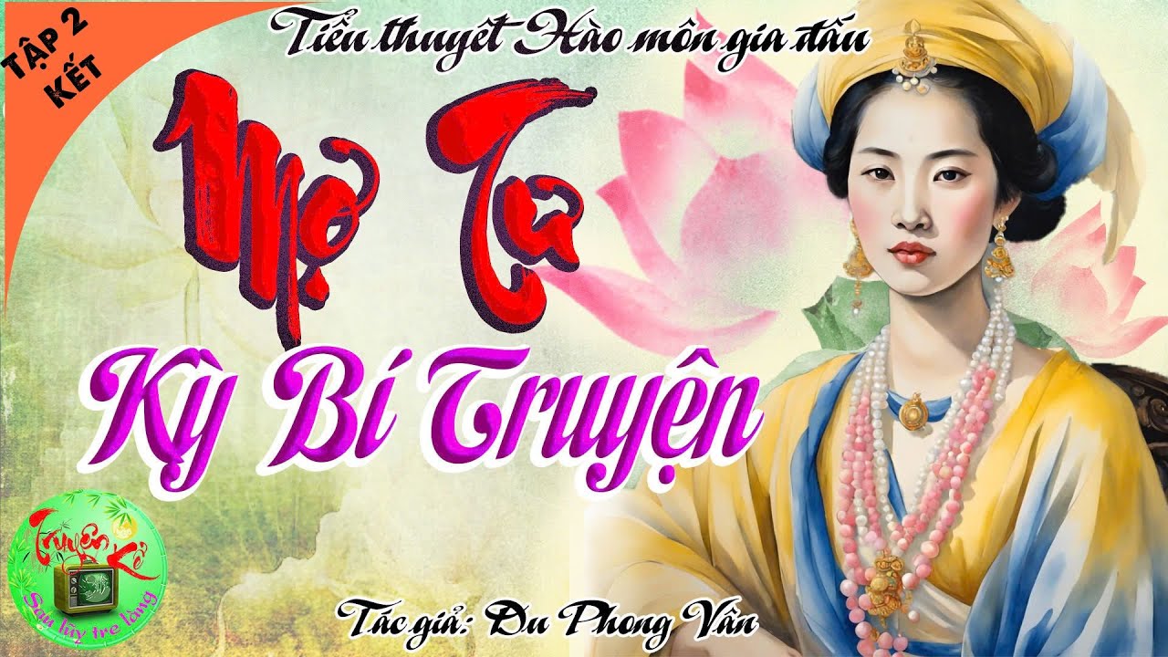 Mợ Tư Kỳ Bí Truyện Phần 2 (kết) Tiểu thuyết hào môn gia đấu cực hay, nhất định phải nghe thử một lần