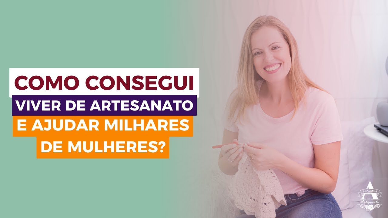 Como consegui viver de artesanato e ajudar outras mulheres